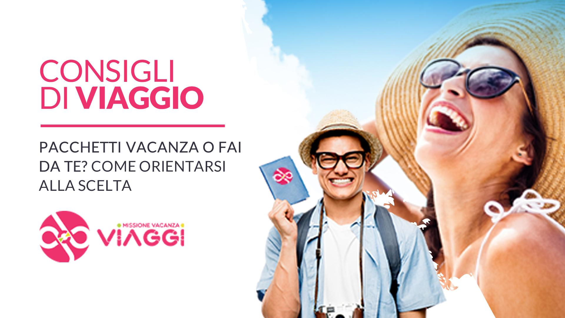 Pacchetti vacanza o fai da te? Alcuni consigli utili