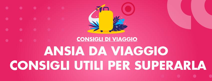 Come superare l'ansia da viaggio: consigli utili per viaggiare